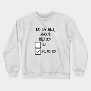 We don’t talk about bruno… do we? Crewneck Sweatshirt